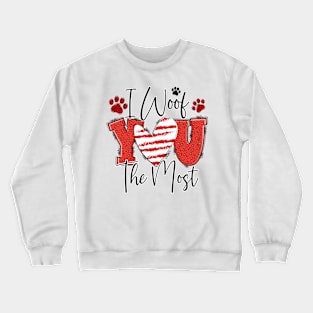 I Woof You The Most T Shirt Valentine T shirt For Women Crewneck Sweatshirt